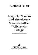 Cover of: Tragische Nemesis und historischer Sinn in Schillers Wallenstein-Trilogie: eine rekonstruktruierende Lektüre