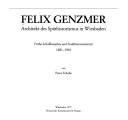 Cover of: Felix Genzmer: Architekt des Späthistorismus in Wiesbaden : frühe Schaffensjahre und Stadtbaumeisterzeit 1881-1903