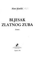 Cover of: Bljesak zlatnog zuba by Mate Matišić