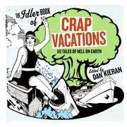 Cover of: The Idler book of crap vacations: 50 tales of hell on earth