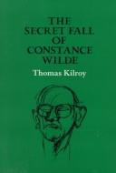 The secret fall of Constance Wilde by Thomas Kilroy