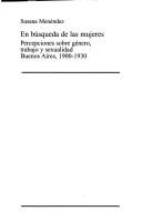 Cover of: En búsqueda de las mujeres: percepciones sobre género, trabajo y sexualidad, Buenos Aires, 1900-1930