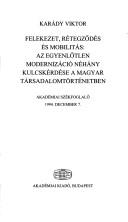 Cover of: Felekezet, rétegződés és mobilitás: az egyenlőtlen modernizáció néhány kulcskérdése a magyar társadalomtörtenetben : akadémiai székfogaló 1994. december 7.