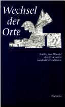 Cover of: Wechsel der Orte: Studien zum Wandel des literarischen Geschichtsbewusstseins : Festschrift für Anke Bennholdt-Thomsen
