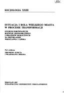 Cover of: Sytuacja i rola wielkiego miasta w procesie transformacji: studium porównawcze rozwoju ekonomicznego i procesów społecznych na przykładzie Wrocławia i Lipska