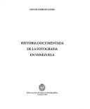 Cover of: Historia documentada de la fotografía en Venezuela