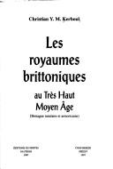 Cover of: Les royaumes brittoniques au Très Haut Moyen Age: Bretagne insulaire et armoricaine