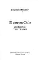 Cover of: El cine en Chile by Jacqueline Mouesca