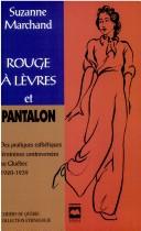 Cover of: Rouge à lèvres et pantalon: des pratiques esthétiques féminines controversées au Québec, 1920-1939