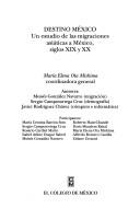 Cover of: Destino México: un estudio de las migraciones asiáticas a México, siglos XIX y XX
