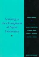 Learning in the development of infant locomotion by Karen E. Adolph