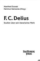 F.C. Delius by Manfred Durzak, Hartmut Steinecke