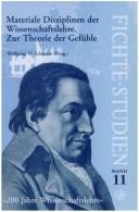 Cover of: Materiale Disziplinen der Wissenschaftslehre: zur theorie der Gefühle : 200 Jahre Wissenschaftslehre-- Die philosophie Johann Gottlieb Fichtes : Tagung der Internationalen J.G.-Fichte-Gesellschaft (26. September-1. Oktober 1994) in Jena in Verbindung mit der Friedrich-Schiller-Universität (Jena), dem Collegium Europaeum Jenense (Jena) und dem Istituto Italiano per gli Studi Filosofici (Neapel)