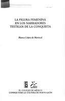 Cover of: La figura femenina en los narradores testigos de la Conquista by Blanca López de Mariscal