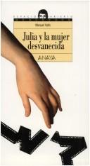 Cover of: Julia y la mujer desvanecida by Valls, Manuel
