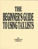 Cover of: The beginner's guide to using tax lists