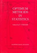 Cover of: Optimum methods in statistics by edited by Ferenc Steiner ; [authors, L. Csernyák ... et al. ; English text revised by L. Zilahi-Sebess and J. Verő ; translated by E. Bielek].