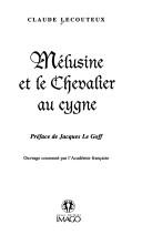 Cover of: Mélusine et le Chevalier au cygne by Claude Lecouteux