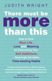 Cover of: There Must Be More Than This: How to Find More Life, Love and Meaning by Overcoming Your Soft Addictions--Seemingly Harmless, Time-Wasting Habits