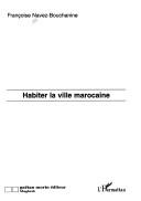Habiter la ville marocaine by Françoise Navez-Bouchanine