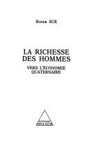 Cover of: La richesse des hommes: vers l'économie quaternaire