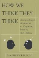 Cover of: How we think they think: anthropological approaches to cognition, memory, and literacy