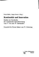 Cover of: Kontinuität und Innovation: Studien zur Geschichte der romanischen Sprachforschung vom 17. bis zum 19. Jahrhundert : Festschrift für Werner Bahner zum 70. Geburtstag