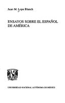 Cover of: Ensayos sobre el español de América by Juan M. Lope Blanch