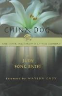 Cover of: China dog and other tales from a Chinese laundry by Judy Fong Bates, Judy Fong Bates