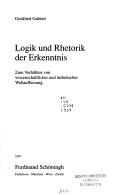Cover of: Logik und Rhetorik der Erkenntnis: zum Verhältnis von wissenschaftlicher und ästhetischer Weltauffassung
