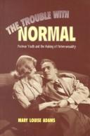 The trouble with normal by Mary Louise Adams