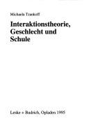 Cover of: Interaktionsathorie, Geschlecht und Schule by Michaela Tzankoff