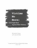 Cover of: Victims no more: girls fight back against male violence