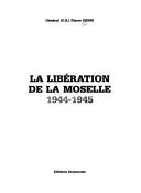 Cover of: La Libération de la Moselle, 1944-1945