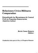 Relaciones cívico-militares comparadas by Kevin Casas Zamora