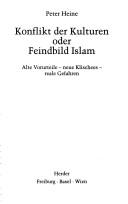 Cover of: Konflikt der Kulturen, oder, Feindbild Islam: alte Vorurteile, neue Klischees, reale Gefahren