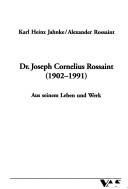 Cover of: Dr. Joseph Cornelius Rossaint (1902-1991): aus seinem Leben und Werk