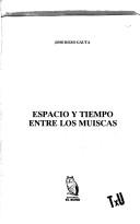 Cover of: Espacio y tiempo entre los muiscas