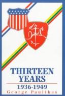 Cover of: Thirteen years, 1936-1949 by George Paulikas