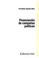 Cover of: Financiación de campañas políticas by Fernando Cepeda Ulloa