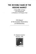 Cover of: invisible hand of the housing market: a study of effects of changes in the housing market on homelessness in the European Union