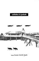 Cover of: Catfishes & jackals: plays