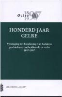 Cover of: Honderd jaar Gelre: Vereniging tot Beoefening van Gelderse Geschiedenis, Oudheidkunde en Recht 1897-1997 : jubileumbundel