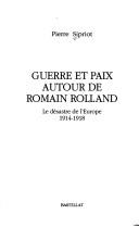 Cover of: Guerre et paix autour de Romain Rolland: le désastre de l'Europe, 1914-1918