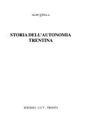 Cover of: Storia dell'autonomia trentina by Aldo Stella