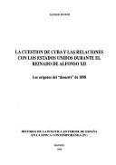 La cuestión de Cuba y las relaciones con los Estados Unidos durante el reinado de Alfonso XII by Javier Rubio