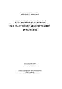 Cover of: Epigraphische Quellen zur städtischen Administration in Noricum