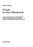 Cover of: Frauen in einer Männerwelt: Frauenerwerbsarbeit in der Metallindustrie und ihre Interessenvertretung durch den Deutschen Metallarbeiter-Verband (1891-1933)