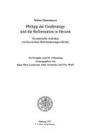 Cover of: Philipp der Grossmütige und die Reformation in Hessen: gesammelte Aufsätze zur hessischen Reformationsgeschichte