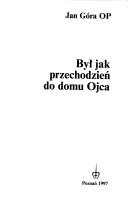 Był jak przechodzień do domu Ojca by Jan Wojciech Góra